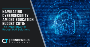 Navigating Cybersecurity Amidst Education Budget Cuts The Imperative for Robust IAM Solutions