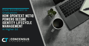 From Enrollment to Graduation How OpenText NetIQ Powers Secure Identity Lifecycle Management in Higher Ed