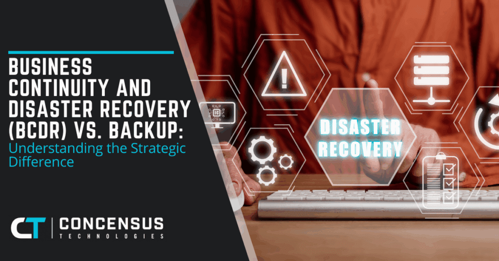 Business Continuity and Disaster Recovery (BCDR) vs. Backup Understanding the Strategic Difference