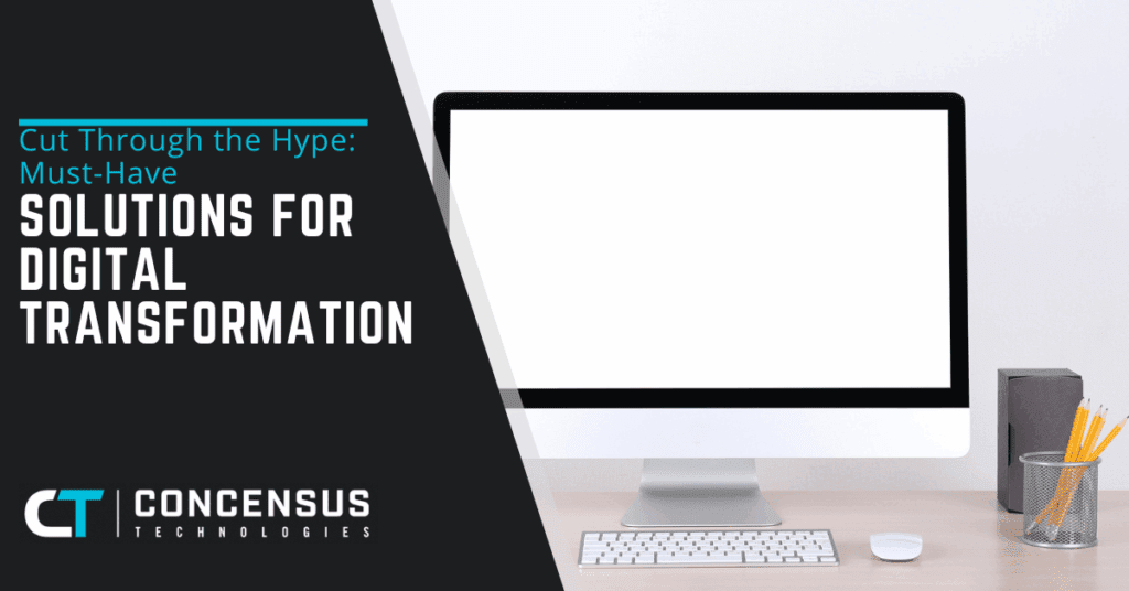 Cut Through the Hype Must-Have Solutions for Digital Transformation
